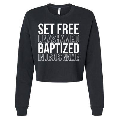 Set free unashamed baptized in Jesus name Cropped Pullover Crew