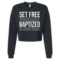 Set free unashamed baptized in Jesus name Cropped Pullover Crew