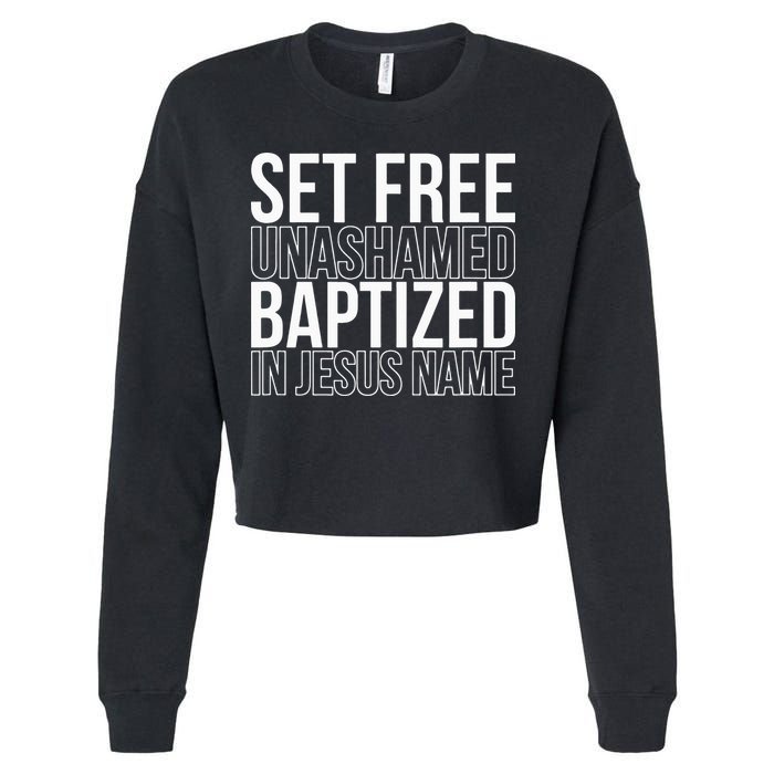 Set free unashamed baptized in Jesus name Cropped Pullover Crew