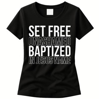 Set free unashamed baptized in Jesus name Womens T-Shirt