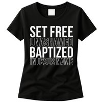 Set free unashamed baptized in Jesus name Womens T-Shirt