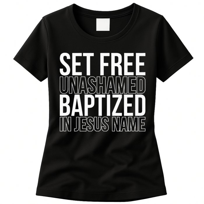 Set free unashamed baptized in Jesus name Womens T-Shirt