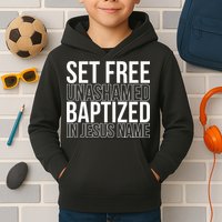 Set free unashamed baptized in Jesus name Kids Hoodie