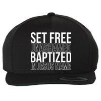Set free unashamed baptized in Jesus name Wool Snapback Cap
