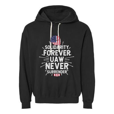 Solidarity Forever UAW Never Surrender UAW Laborer Worker Garment-Dyed Fleece Hoodie