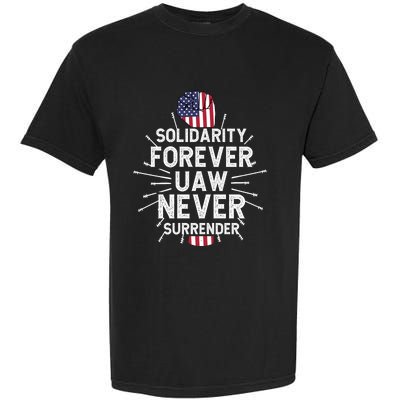 Solidarity Forever UAW Never Surrender UAW Laborer Worker Garment-Dyed Heavyweight T-Shirt