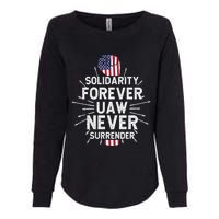 Solidarity Forever UAW Never Surrender UAW Laborer Worker Womens California Wash Sweatshirt