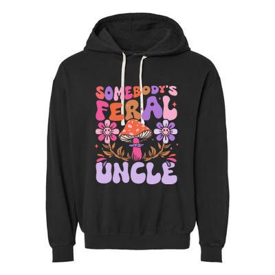 Somebody's Feral Uncle Groovy For Cool Uncle Gift For Uncle Garment-Dyed Fleece Hoodie