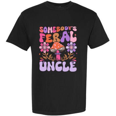 Somebody's Feral Uncle Groovy For Cool Uncle Gift For Uncle Garment-Dyed Heavyweight T-Shirt