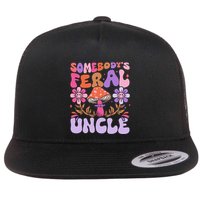 Somebody's Feral Uncle Groovy For Cool Uncle Gift For Uncle Flat Bill Trucker Hat