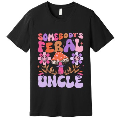 Somebody's Feral Uncle Groovy For Cool Uncle Gift For Uncle Premium T-Shirt