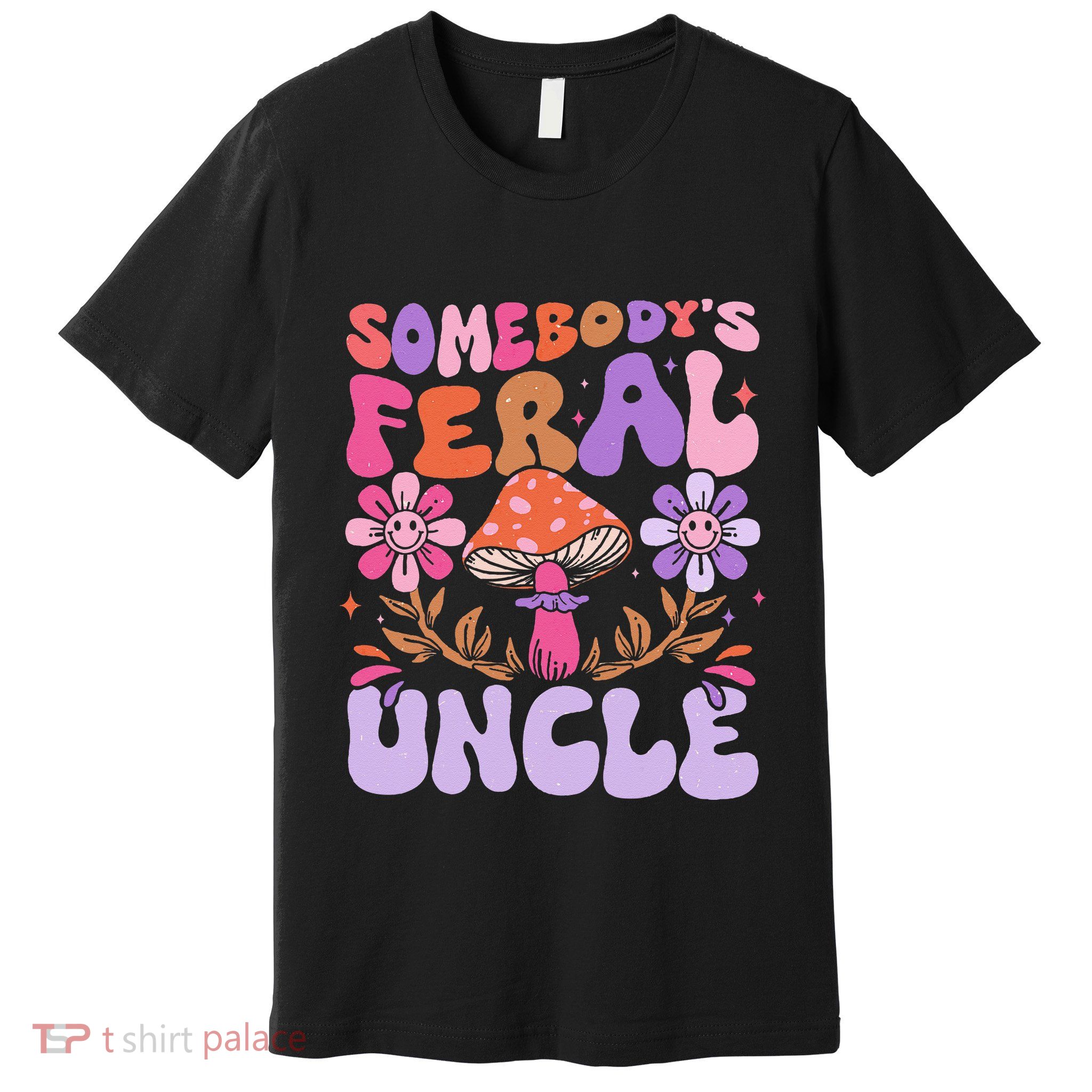 Somebody's Feral Uncle Groovy For Cool Uncle Gift For Uncle Premium T-Shirt