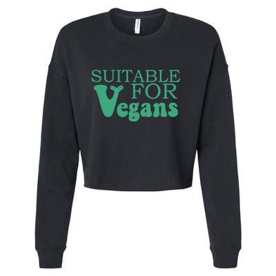 Suitable For Vegans Veganism Gift Plant Based Vegetarian Gift Cropped Pullover Crew