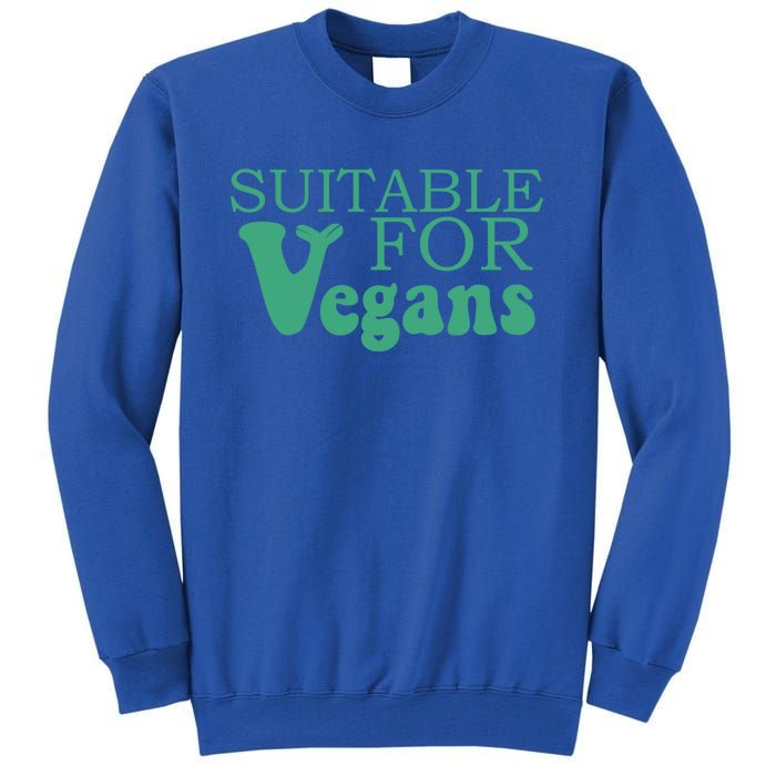 Suitable For Vegans Veganism Gift Plant Based Vegetarian Gift Tall Sweatshirt