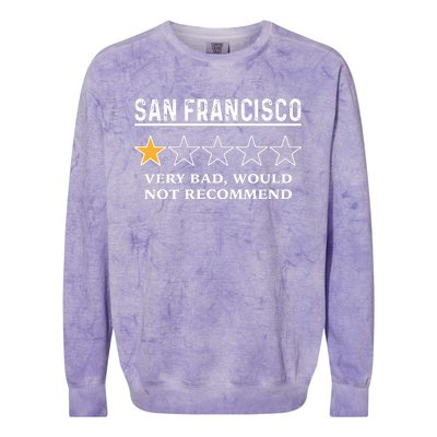 San Francisco Very Bad Would Not Recommend Funny Hilarious Bay Area Humor Colorblast Crewneck Sweatshirt