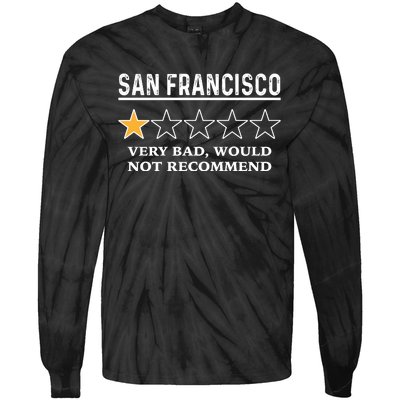 San Francisco Very Bad Would Not Recommend Funny Hilarious Bay Area Humor Tie-Dye Long Sleeve Shirt