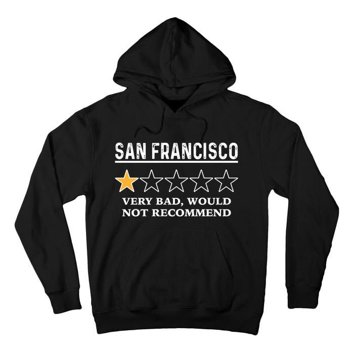 San Francisco Very Bad Would Not Recommend Funny Hilarious Bay Area Humor Tall Hoodie