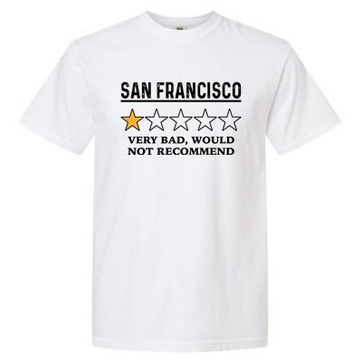 San Francisco Very Bad Would Not Recommend Funny Hilarious Bay Area Humor Garment-Dyed Heavyweight T-Shirt