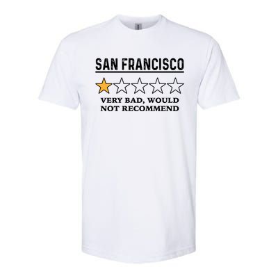 San Francisco Very Bad Would Not Recommend Funny Hilarious Bay Area Humor Softstyle CVC T-Shirt