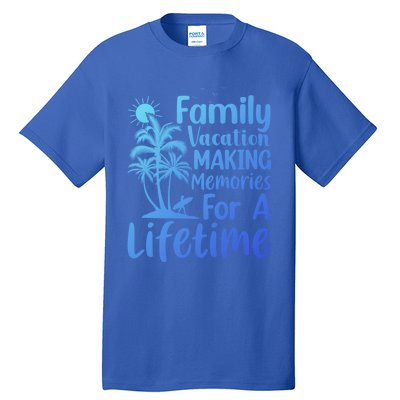 Summer Family Vacation Mode Making Memories For A Lifetime Gift Tall T-Shirt