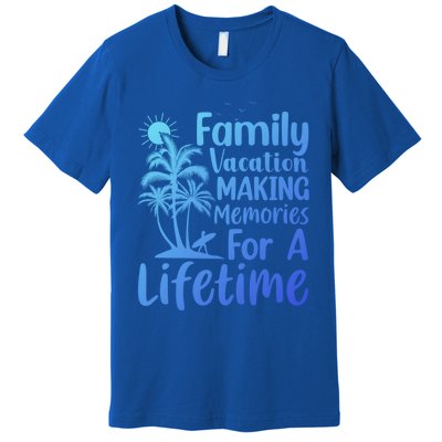 Summer Family Vacation Mode Making Memories For A Lifetime Gift Premium T-Shirt