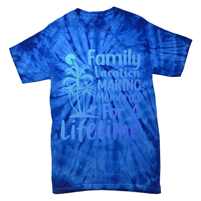 Summer Family Vacation Mode Making Memories For A Lifetime Gift Tie-Dye T-Shirt