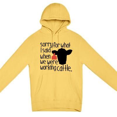 Sorry For What I Said When We Were Working Cattle Farm Premium Pullover Hoodie