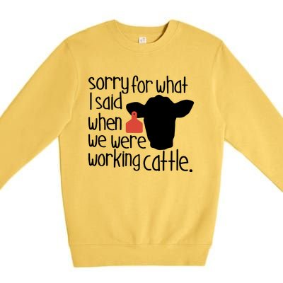 Sorry For What I Said When We Were Working Cattle Farm Premium Crewneck Sweatshirt