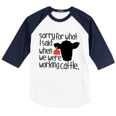 Sorry For What I Said When We Were Working Cattle Farm Baseball Sleeve Shirt