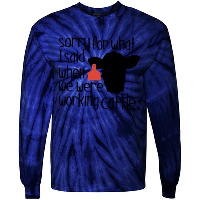 Sorry For What I Said When We Were Working Cattle Farm Tie-Dye Long Sleeve Shirt