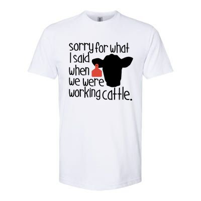 Sorry For What I Said When We Were Working Cattle Farm Softstyle® CVC T-Shirt