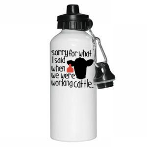 Sorry For What I Said When We Were Working Cattle Farm Aluminum Water Bottle