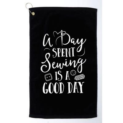 Sewing For Women A Day Spent Sewing Is A Good Day Platinum Collection Golf Towel