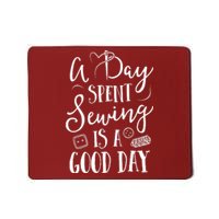 Sewing For Women A Day Spent Sewing Is A Good Day Mousepad