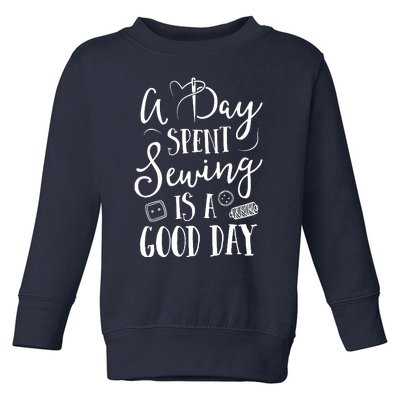 Sewing For Women A Day Spent Sewing Is A Good Day Toddler Sweatshirt