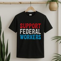 Support Federal Workers Protect Defend Employees Jobs T-Shirt