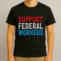 Support Federal Workers Protect Defend Employees Jobs T-Shirt