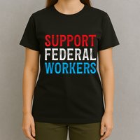 Support Federal Workers Protect Defend Employees Jobs T-Shirt