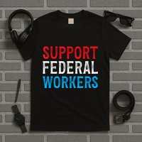 Support Federal Workers Protect Defend Employees Jobs T-Shirt