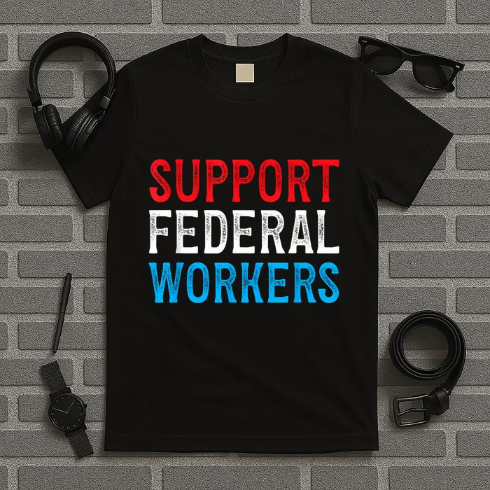 Support Federal Workers Protect Defend Employees Jobs T-Shirt