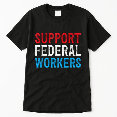 Support Federal Workers Protect Defend Employees Jobs Tall T-Shirt