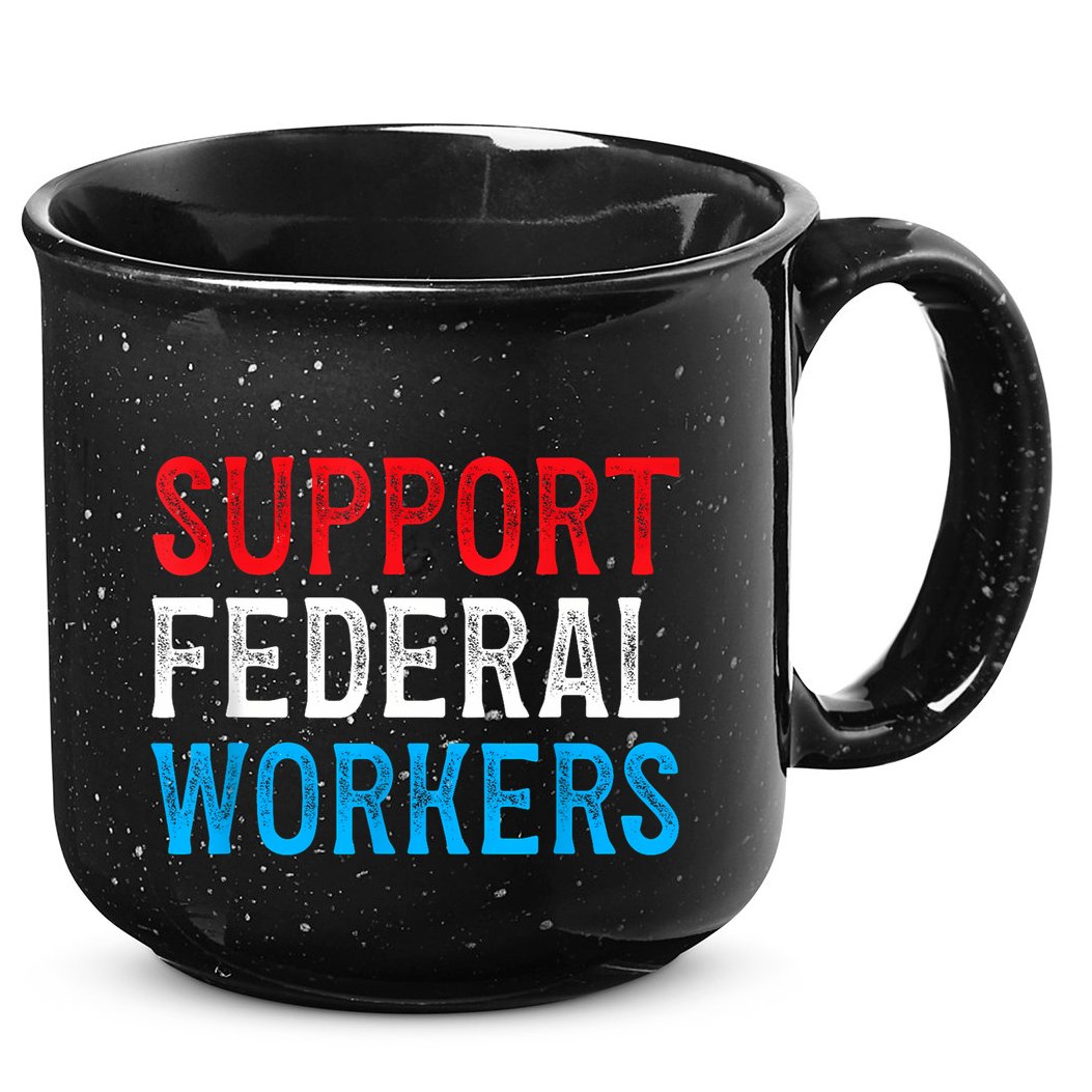 Support Federal Workers Protect Defend Employees Jobs 15oz Campfire Ceramic Mug