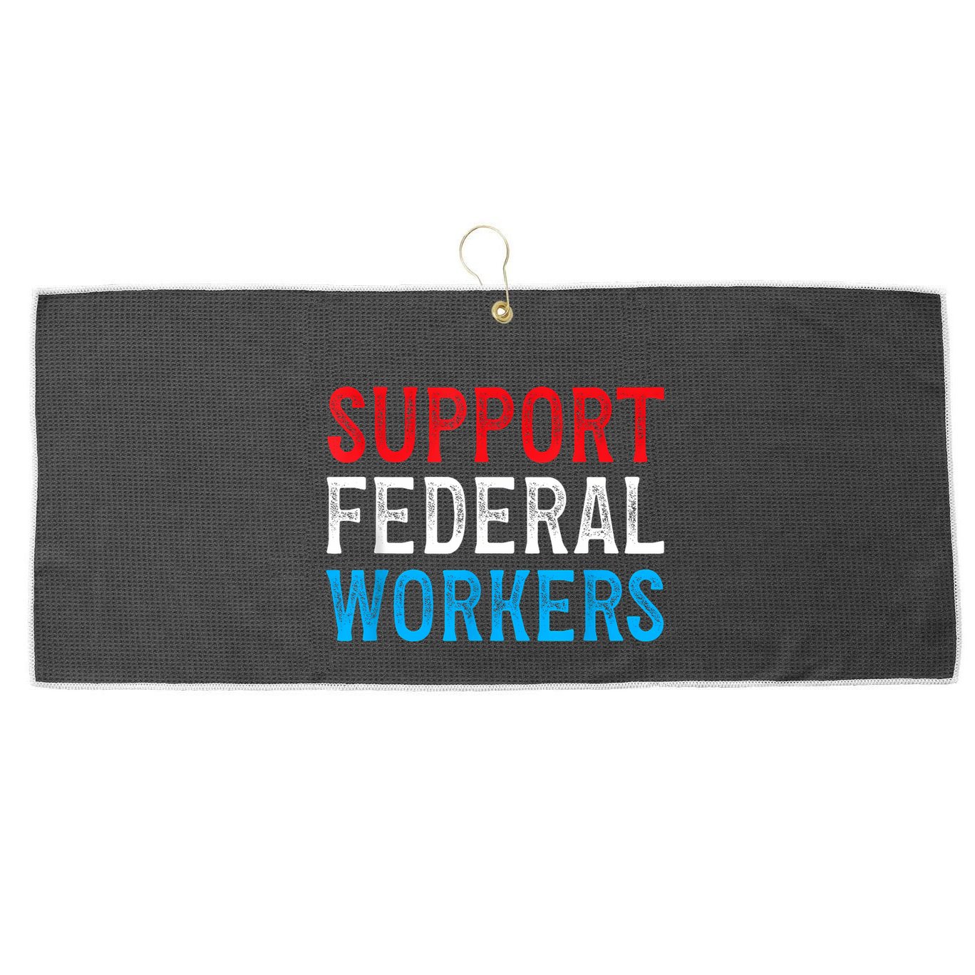Support Federal Workers Protect Defend Employees Jobs Large Microfiber Waffle Golf Towel