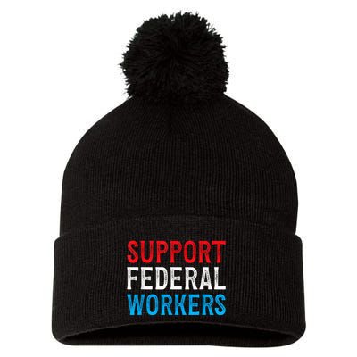 Support Federal Workers Protect Defend Employees Jobs Pom Pom 12in Knit Beanie