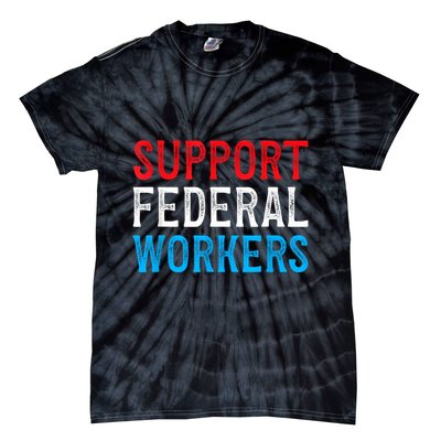 Support Federal Workers Protect Defend Employees Jobs Tie-Dye T-Shirt