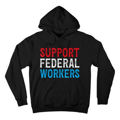 Support Federal Workers Protect Defend Employees Jobs Tall Hoodie