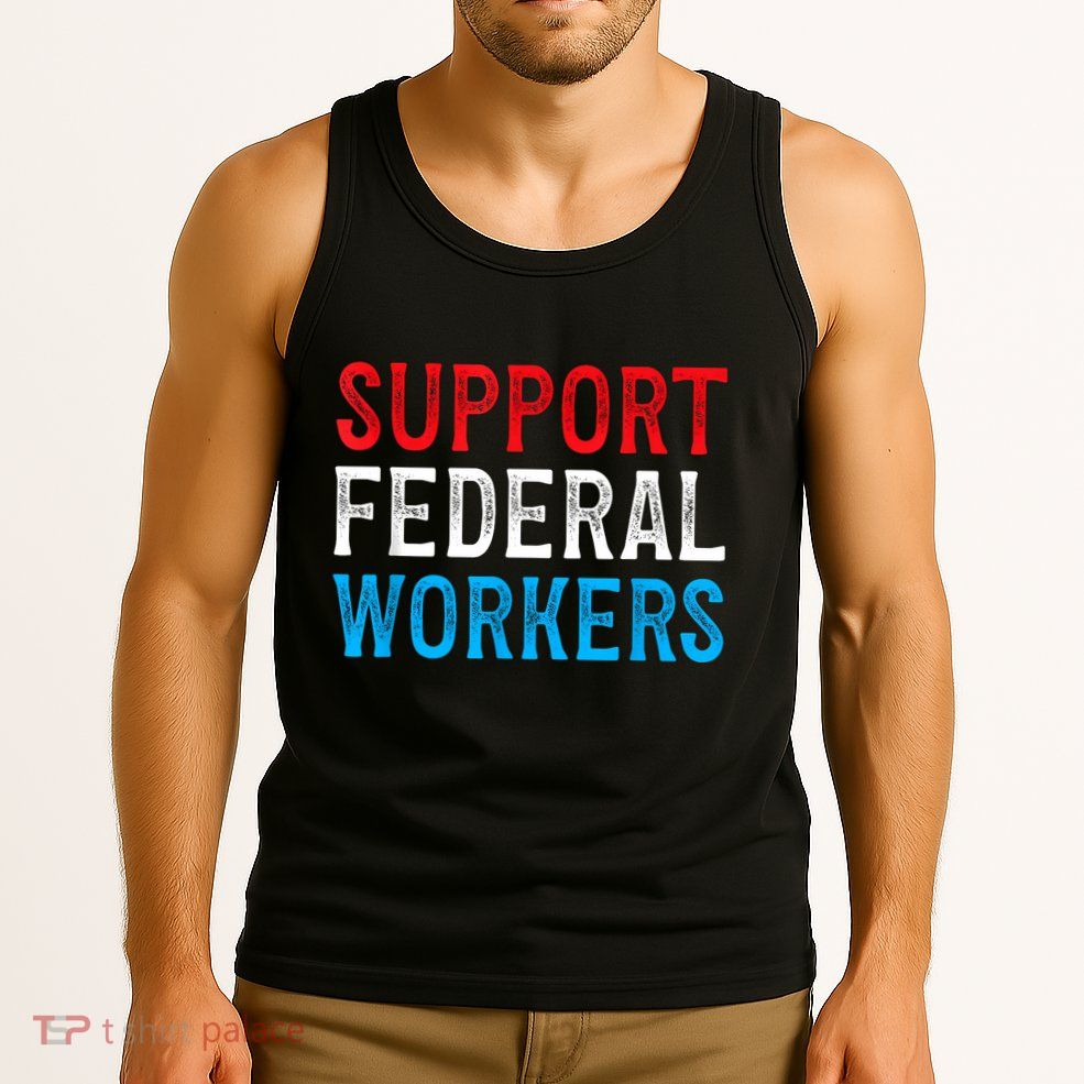 Support Federal Workers Protect Defend Employees Jobs Tank Top