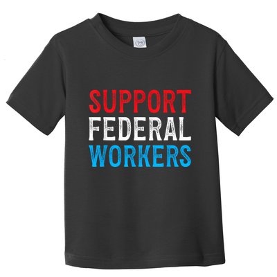 Support Federal Workers Protect Defend Employees Jobs Toddler T-Shirt