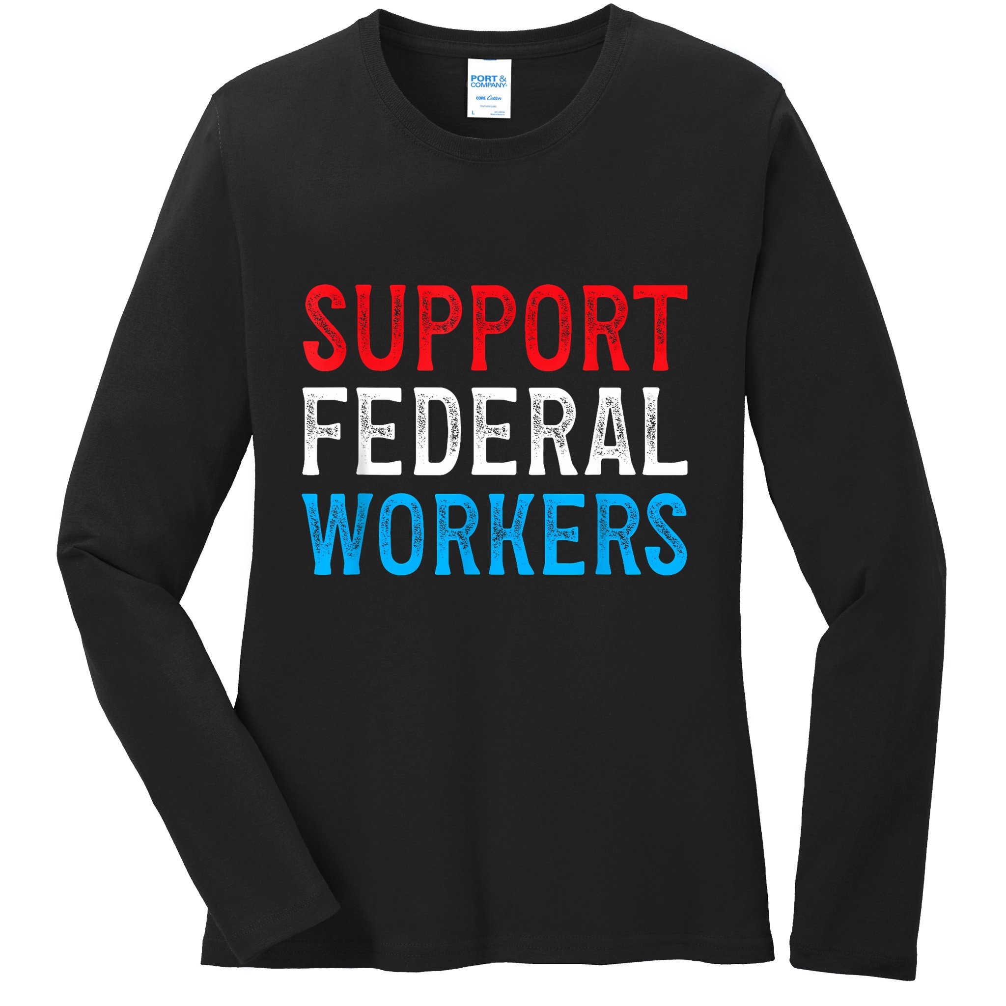 Support Federal Workers Protect Defend Employees Jobs Ladies Long Sleeve Shirt