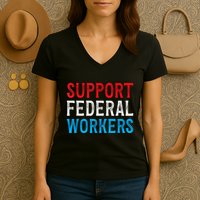 Support Federal Workers Protect Defend Employees Jobs Women's V-Neck T-Shirt